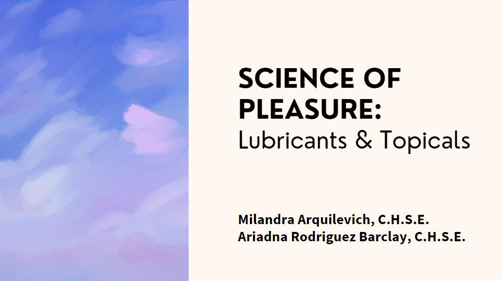 APRIL: Science of Pleasure: Lubricants and Topicals - Collaborative Workshop - 1.5 Hours - Online through Zoom